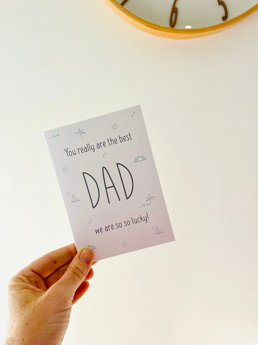 Dad we are so so lucky!