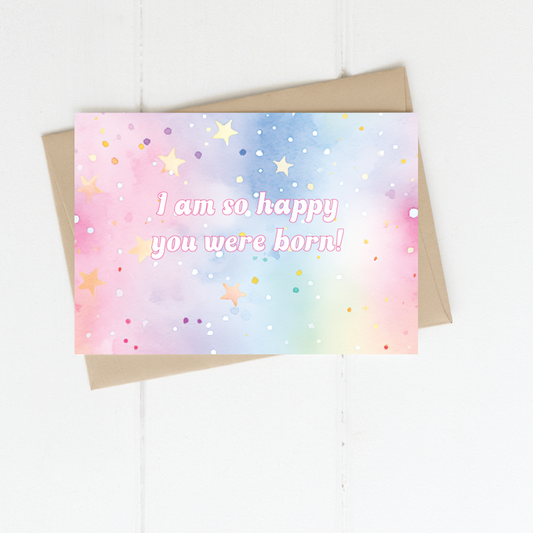 I am so happy you were born