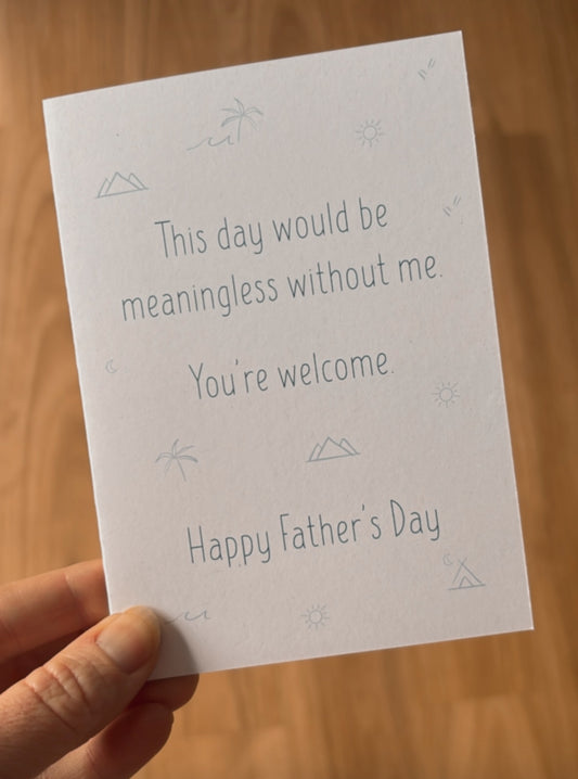 Today would be meaningless without me