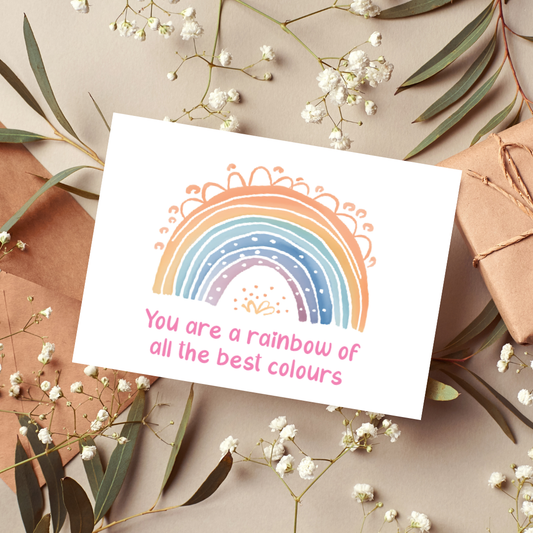 You are a rainbow of all the best colours