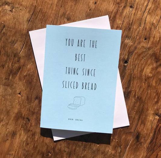 You Are The Best Thing Since Sliced Bread