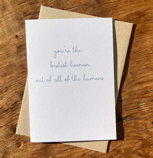 You Are the Bestest Human Out of All the Humans