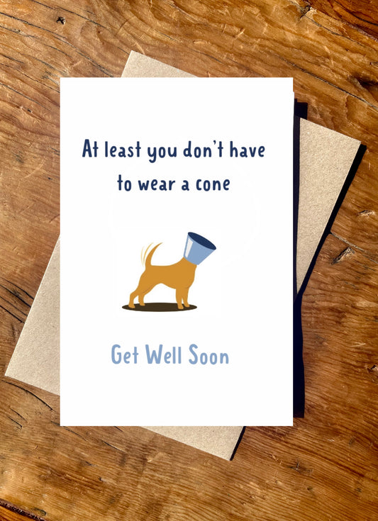 Get Well Soon - At least you don’t have to wear a cone - funny card