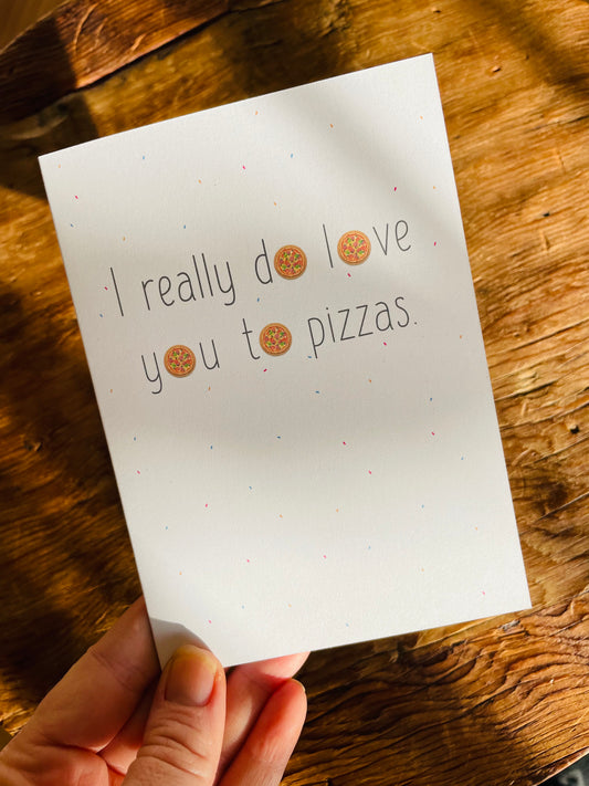 I Really Do Love You to Pizzas