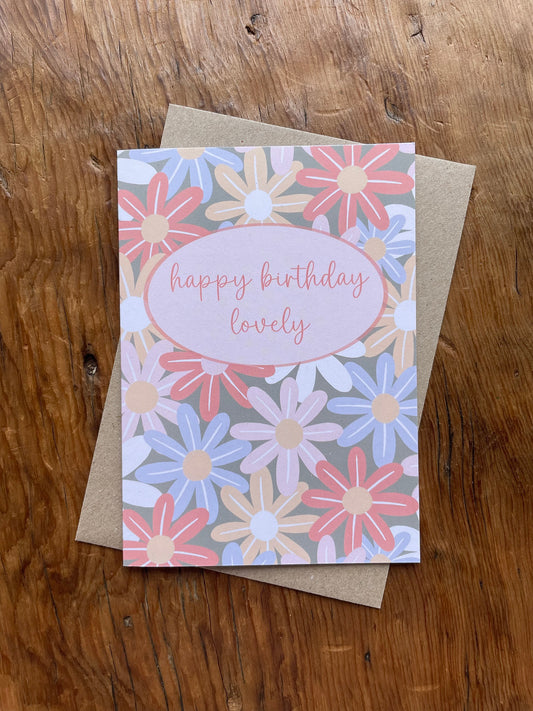 Happy Birthday Lovely - Floral