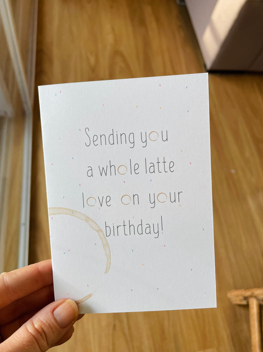 Sending You a Whole Latte Love on Your Birthday