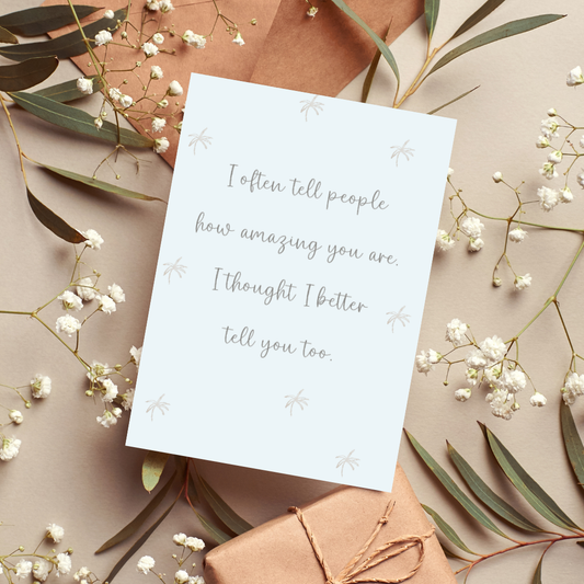 I Often Tell People How Amazing You Are