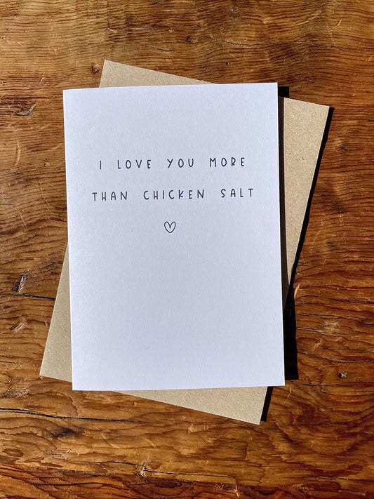 I Love You More Than Chicken Salt