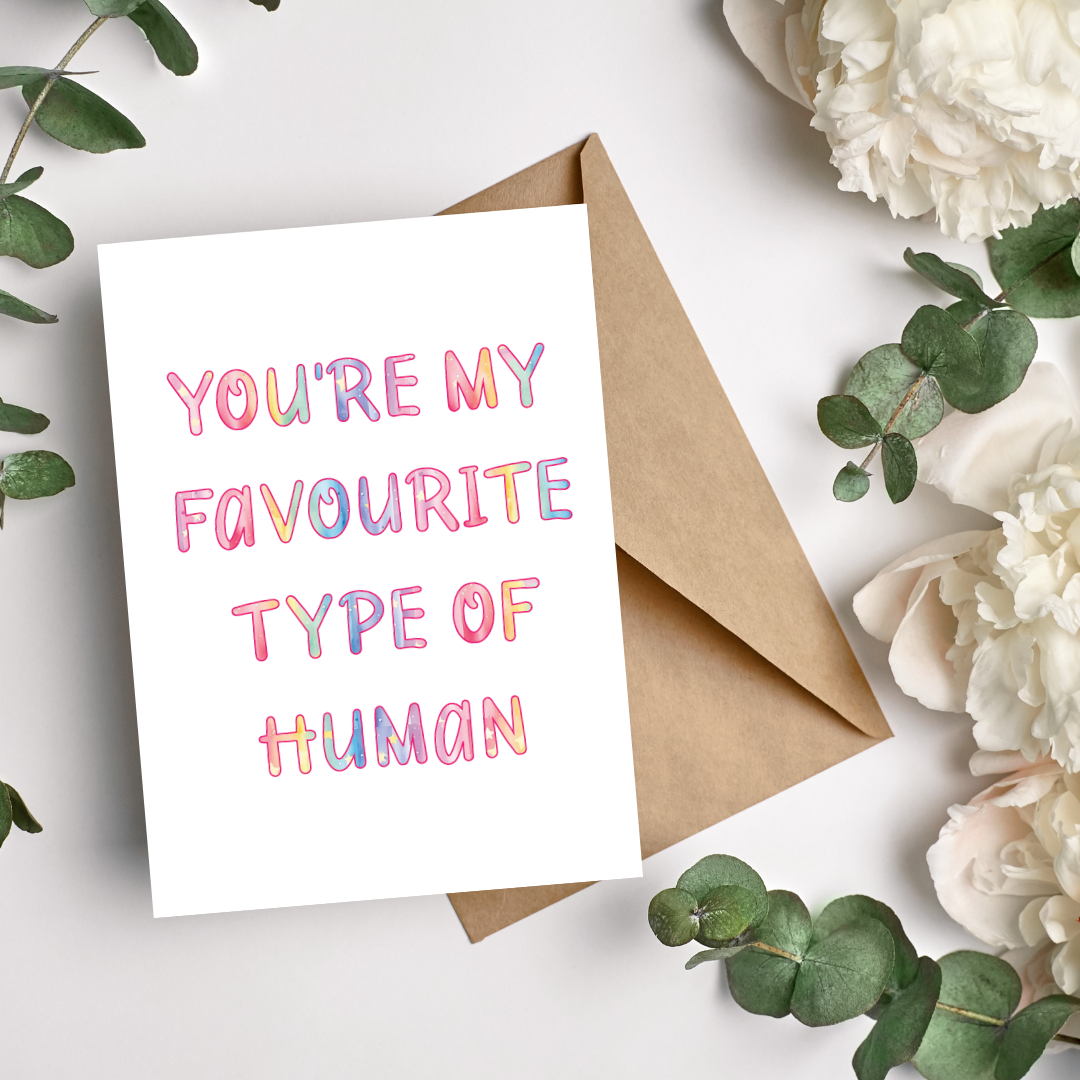 You are My Favourite Type of Human -Rainbow