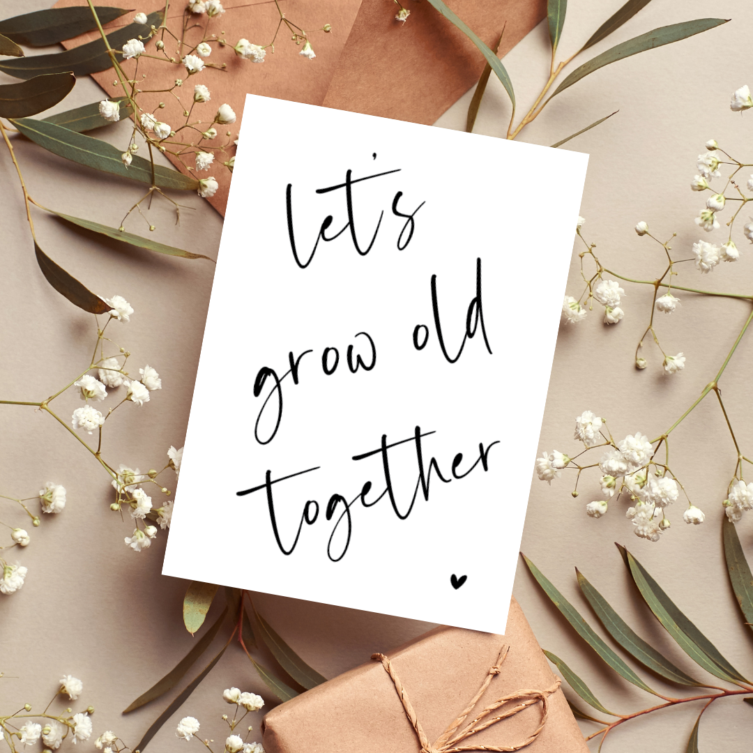 Let's grow old together