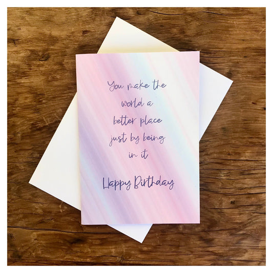Happy Birthday Card - You Make The World Better
